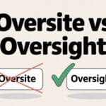 Oversite vs Oversight