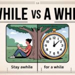 Awhile vs A While