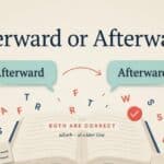 Afterward or Afterwards
