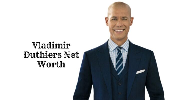 Vladimir Duthiers Net Worth